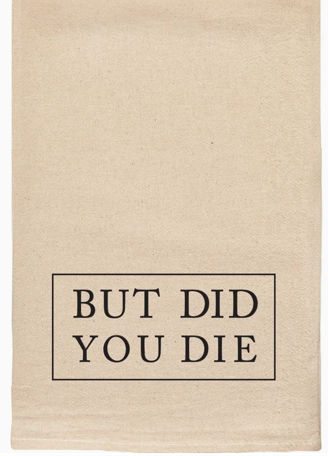 Did You Die Tea Towel