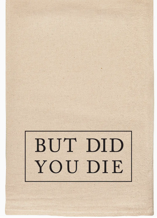 Did You Die Tea Towel